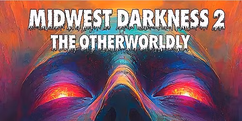 Midwestern Darkness2: The Otherworldly. opening night