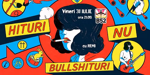 Hituri, Nu Bull'hituri Party by Remi @ B52 The Club