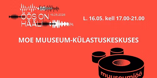 Muuseumi\u00f6\u00f6 "\u00d6\u00f6s on h\u00e4\u00e4li" Moe Muuseum-K\u00fclastuskeskuses