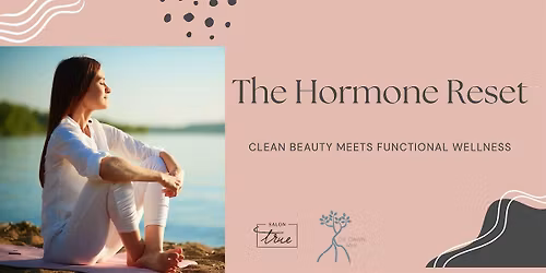 The Hormone Reset: Clean Beauty Meets Functional Wellness