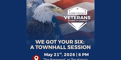 \u201cWe Got Your 6" Kern County Veterans Town Hall & Civic Action Forum