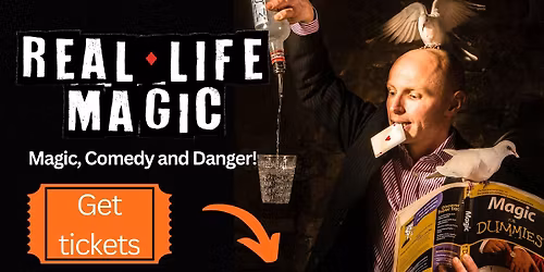 Comedy Magic Show: 'Real Life Magic'