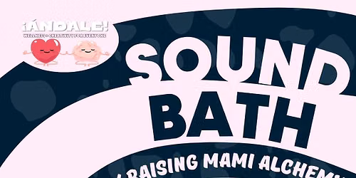 Sound Bath | Bano de Sonido w\/ Raising Mami Alchemy (free! gratis!)