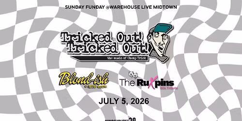 TRICKED OUT at Warehouse Live Midtown Sunday July 5, 2026