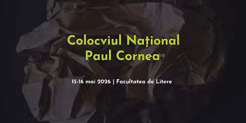 Colocviul Na\u021bional \u201ePaul Cornea\u201d - a IV-a edi\u021bie