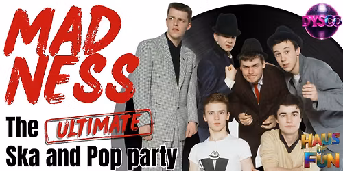 MADNESS | Welcome to the HAUS OF FUN | Hosted by DYSCO Liverpool