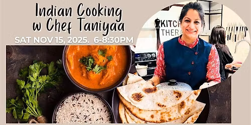 Indian Cuisine w Chef Taniyaa - hands-on cooking class!
