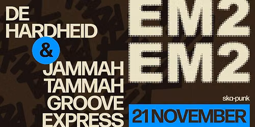 EM2 \u2730 De Hardheid + Jammah Tammah Groove Express