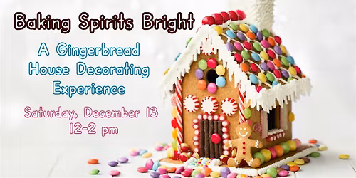 Baking Spirits Bright: A Gingerbread House Decorating Experience