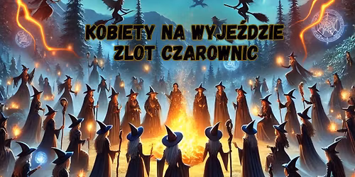\ud83e\uddd9\u200d\u2640\ufe0fKobiety na Wyje\u017adzie - zjazd czarownic!\ud83e\uddd9\u200d\u2640\ufe0f EDYCJA ANDRZEJKOWA