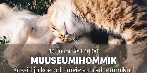 Koolivaheaja muuseumihommik \u201cKassid ja koerad - meie suured lemmikud\u201d