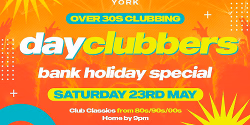 York - DayClubbers: The Bank Holiday Day Party!