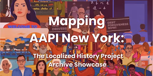 Mapping AAPI New York: The Localized History Project Showcase