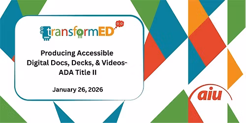 Producing Accessible Digital Docs, Decks, & Videos: ADA Title II