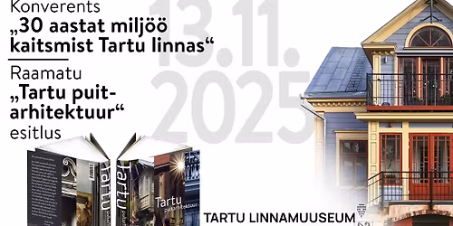 Konverents "30 aastat milj\u00f6\u00f6 kaitsmist Tartu linnas" ja raamatuesitlus