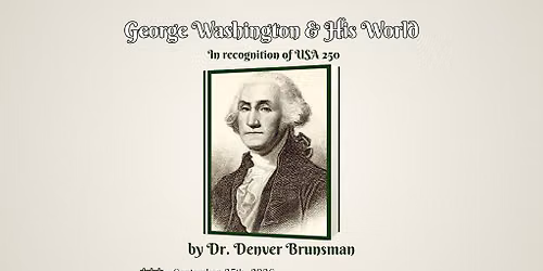 George Washington & His World : In recognition of USA 250