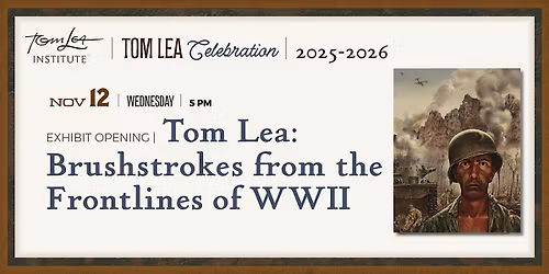 Exhibit Opening:Tom Lea Brushstrokes from the Frontlines of WWII One Stop