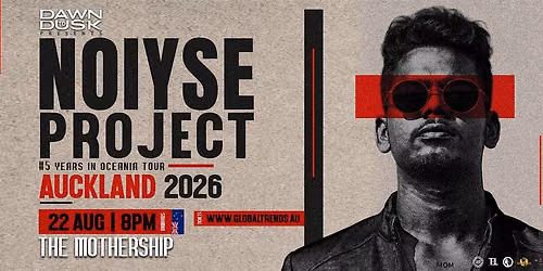 GTA Pres: NOIYSE PROJECT -b2- AUCKLAND, NZ 2026