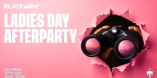 Platform47 | Ladies Day Afterparty | Saturday 25th July