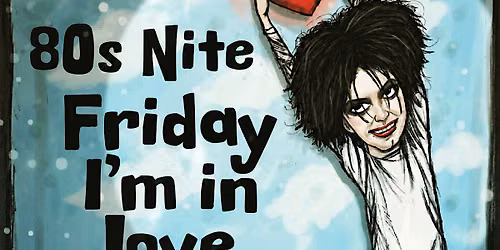 DJ Damon - 80s Nite, Friday I'm in Love