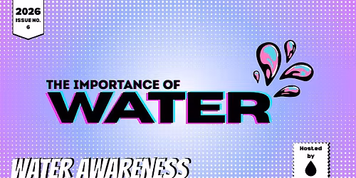 Water Awareness Speaker Series 2026: The Importance of Water