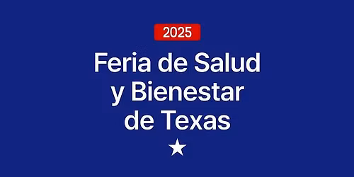 Feria de Salud y  Bienestar  de Texas
