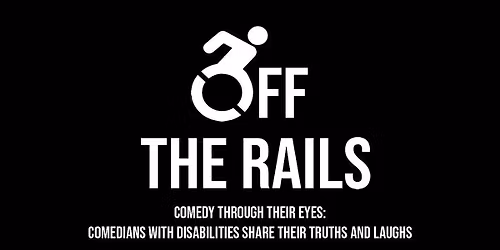 Off The Rails - Comedians with Visible & Hidden Disabilities