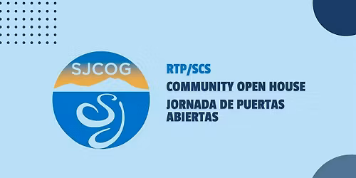 SJCOG Sustainable Community Strategy (SCS) Community Open House