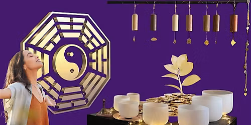 Feng Shui Wealth Alignment & Sound Bath Experience