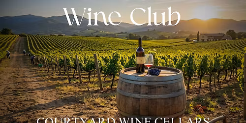 Monthly Wine Club at Courtyard Wine Cellars