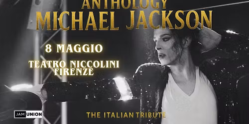 ANTHOLOGY MICHAEL JACKSON TRIBUTE @ TEATRO NICCOLINI - FIRENZE
