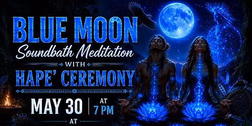 Blue Moon Activation: A Sacred Sound Bath & Hape Ceremony