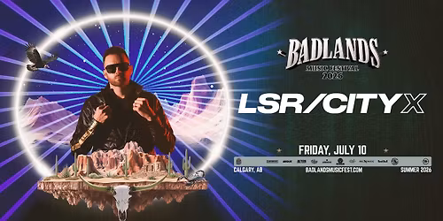 LSR\/CITY X at Badlands Music Festival 2026 (Calgary)