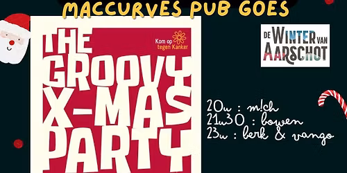 MACCURVES PUB GOES KOM OP TEGEN KANKER MET THE GROOVY X-MAS PARTY