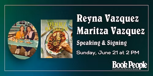 BookPeople Presents: Reyna & Maritza Vazquez - Veracruz All Natural