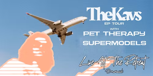 The Kavs @ The Retreat Hotel Brunswick w/ Pet Therapy + Supermodels