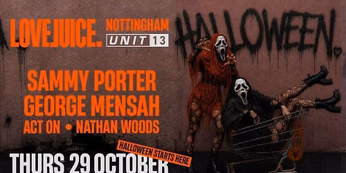 Unit 13 Presents - LoveJuice Halloween Special  [TICKETS NOW LIVE]