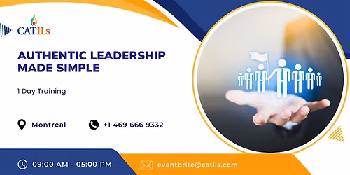 Authentic Leadership Made Simple: 1Day Workshop in Montreal
