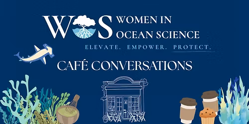 Women in Ocean Science: Caf\u00e9 Conversations