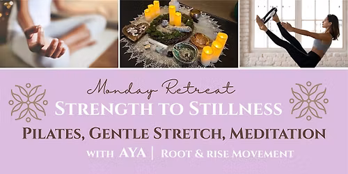 Strength to Stillness - Monday Mini Retreat
