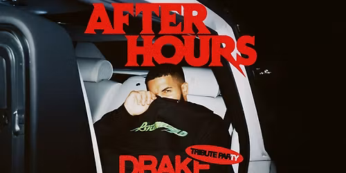 AFTER HOURS pres. - DRAKE TRIBUTE PARTY
