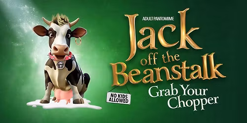 Jack Off The Beanstalk - The Adult Pantomime