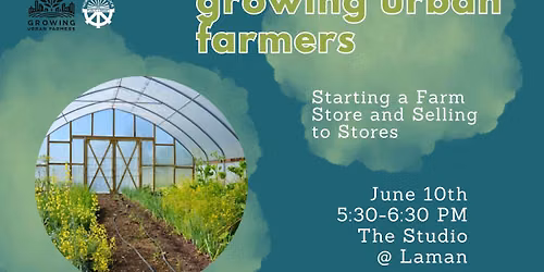 Growing Urban Farmers: Starting A Farm Store And Selling To Stores (Registration Required)