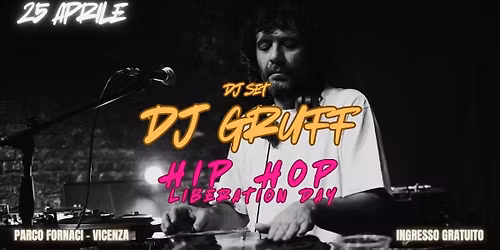 25 APRILE \ud83c\udf39 DJ GRUFF a Fornaci Estate | Hip Hop Liberation Day