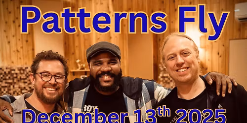 Paterns Fly (Patterns Fly (Andy Coe, D’Vonne Lewis, Galen Clark)