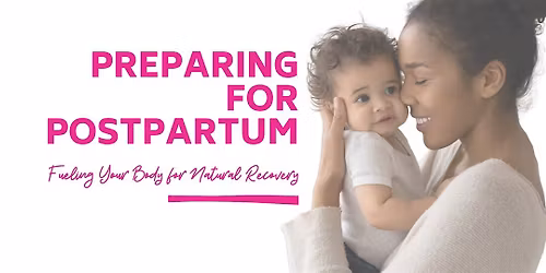 Preparing for Postpartum: Fueling Your Body for Natural Recovery