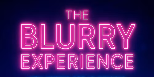 THE BLURRY EXPERIENCE