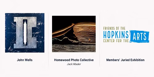 Art Exhibition Opening: Members\u2019 Juried Exhibition + John Wells + Homewood Photo Collective
