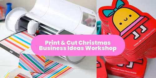 FREE Print & Cut Christmas Business Ideas Workshop with Siser Canon & Brother (In-person)