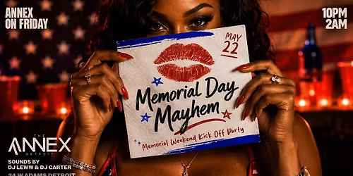 Annex on Friday Presents Memorial Day Mayhem on May 22 at The Annex!